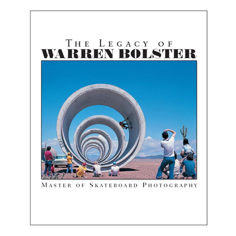 Legacy of WARREN BOLSTER Master of Skateboard Photography book